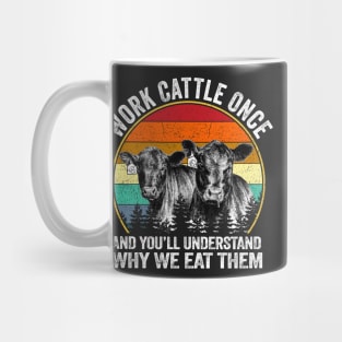 Work Cattle Once And You Will Understand Why We It Them Dairy Cattle Graphic Retro Vintage Funny Mug